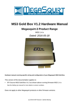 MS3 Gold Box V1.2 Hardware Manual Megasquirt-3 Product Range MS3 1.4.X Dated: 2016-05-18