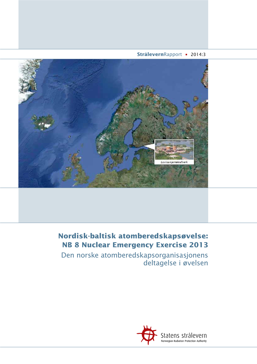 Nordisk-Baltisk Atomberedskapsøvelse: NB 8 Nuclear Emergency Exercise 2013 Den Norske Atomberedskapsorganisasjonens Deltagelse I Øvelsen
