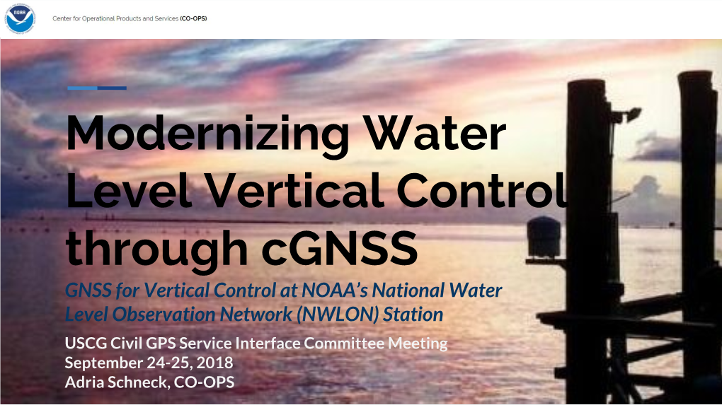 Modernizing Water Level Vertical Control Through Cgnss GNSS for Vertical Control at NOAA’S National Water Level Observation Network (NWLON) Station
