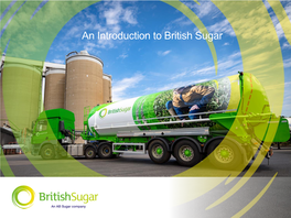 An Introduction to British Sugar British Sugar at a Glance