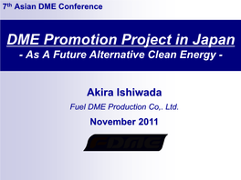 DME Promotion Project in Japan - As a Future Alternative Clean Energy