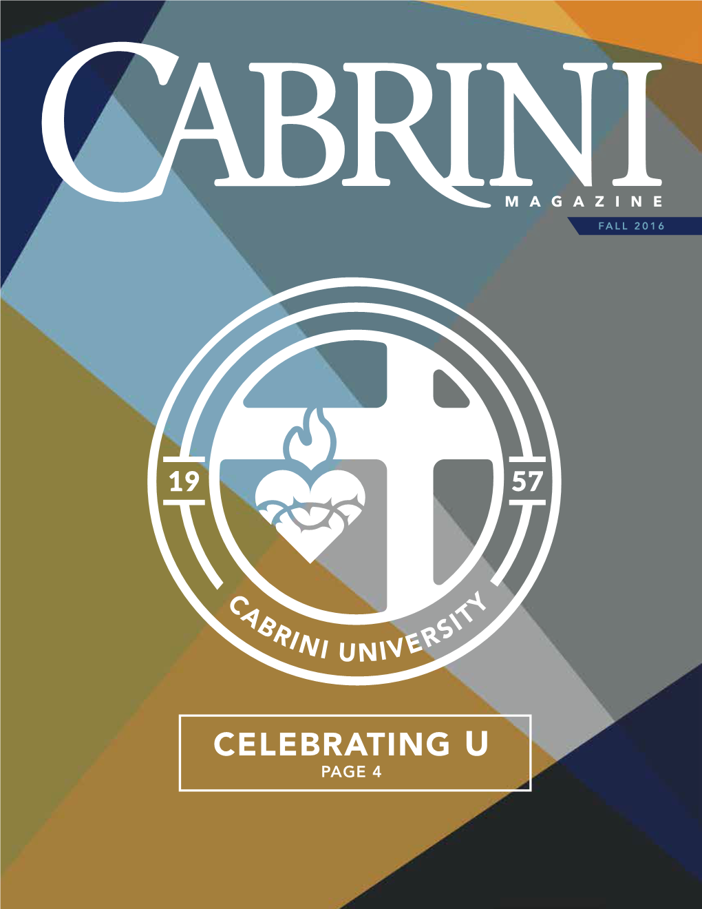 CELEBRATING U PAGE 4 CABRINI MAGAZINE TABLE of CONTENTS Is Published by the Marketing and Communications Office