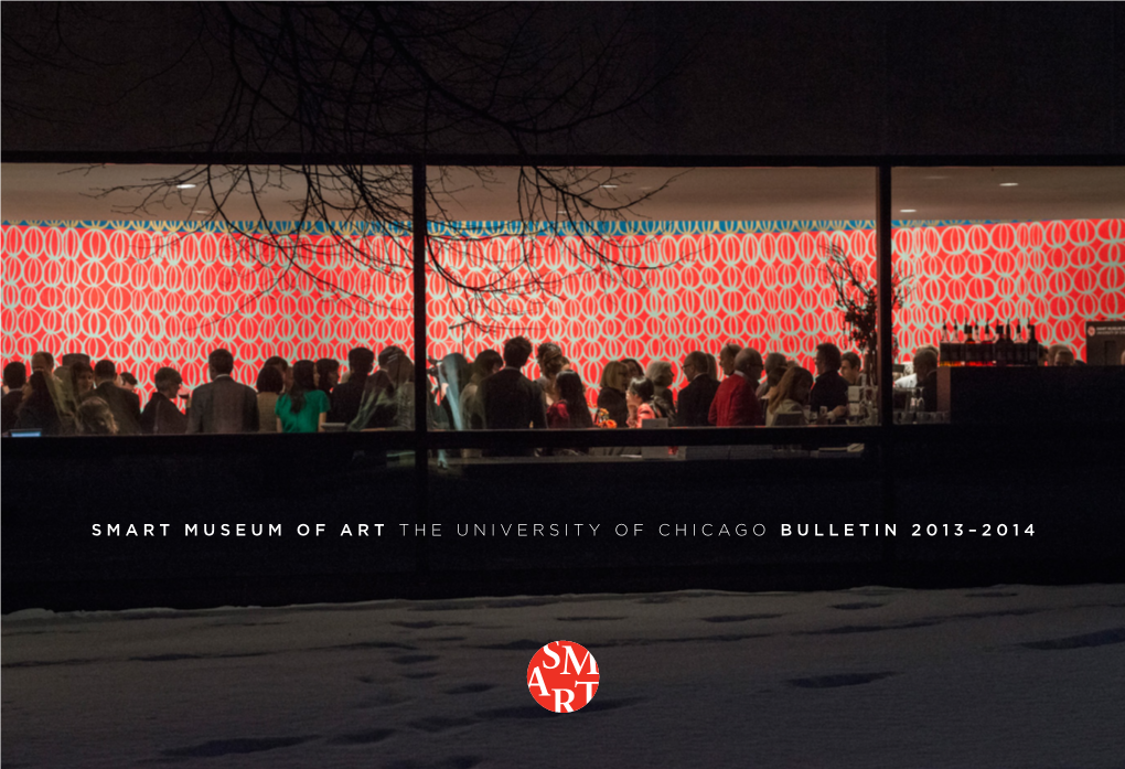 Smart Museum of Art the University of Chicago Bulletin 2013–2014 Welcome