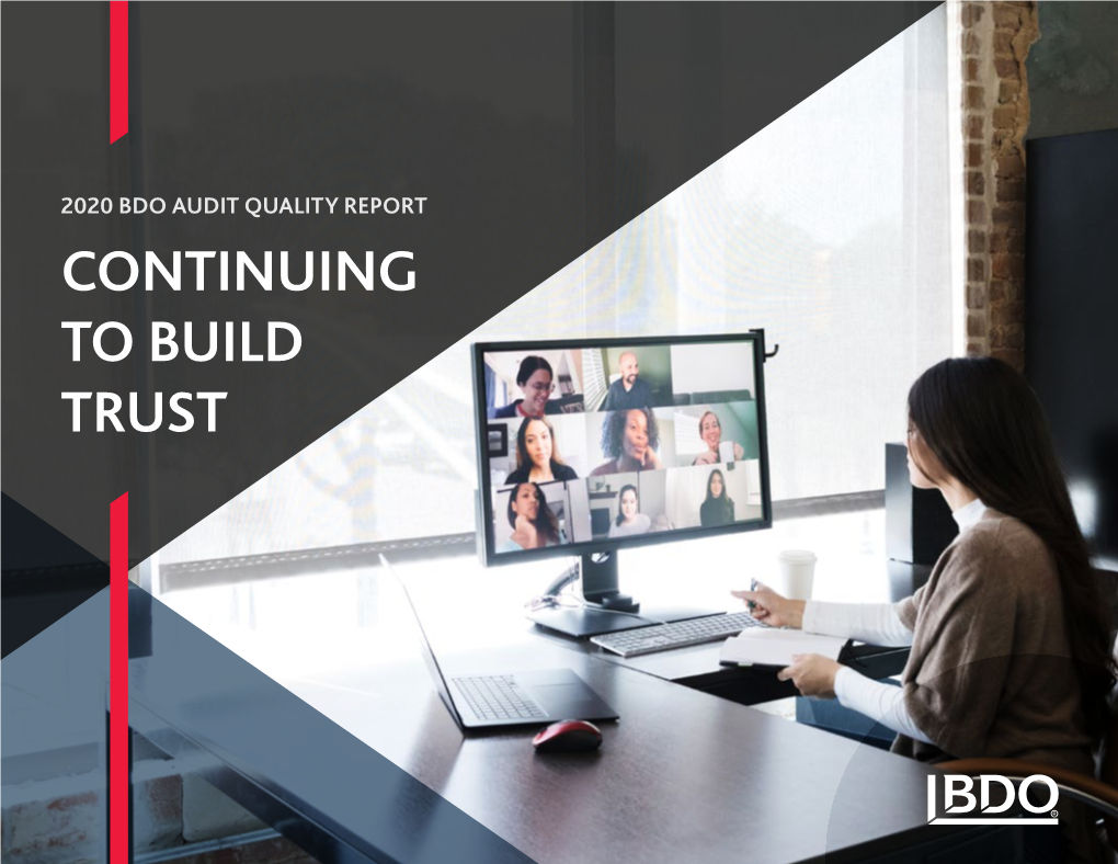 2020 BDO AUDIT QUALITY REPORT CONTINUING to BUILD TRUST Events of 2020 Have Forever Changed Our Society and Global Economy