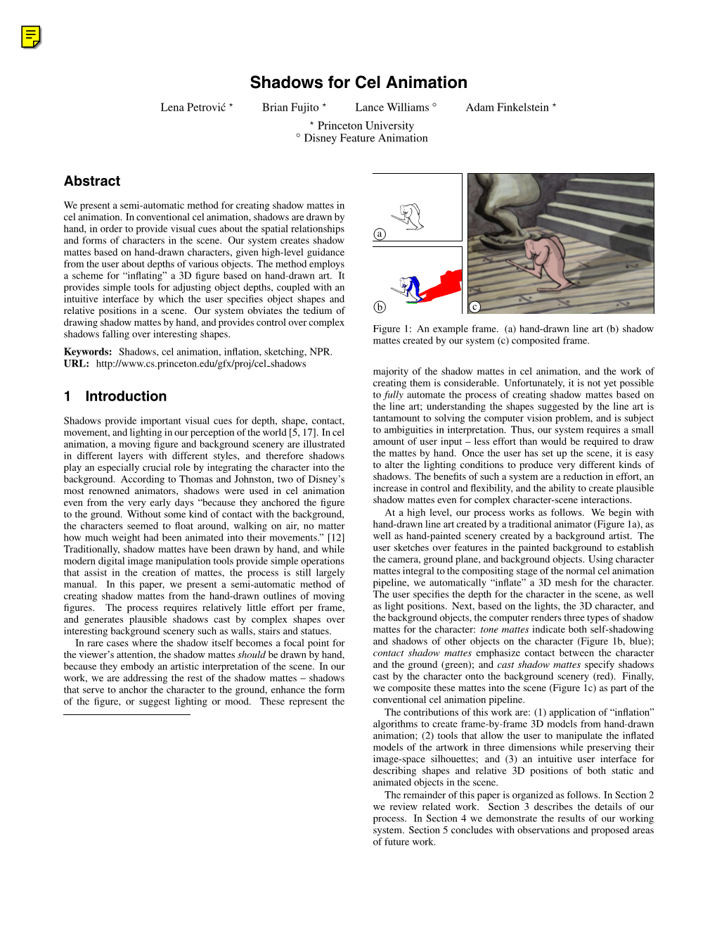 Shadows for Cel Animation Lena Petrovi´C  Brian Fujito  Lance Williams ◦ Adam Finkelstein   Princeton University ◦ Disney Feature Animation