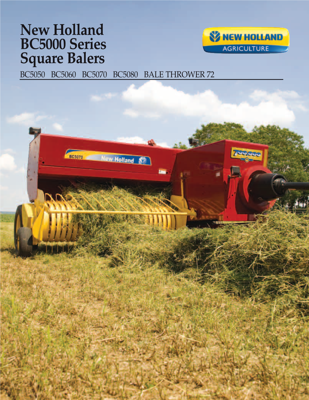 New Holland BC5000 Series Square Balers BC5050 BC5060 BC5070 BC5080 BALE THROWER 72 a Proud Heritage of Innovation