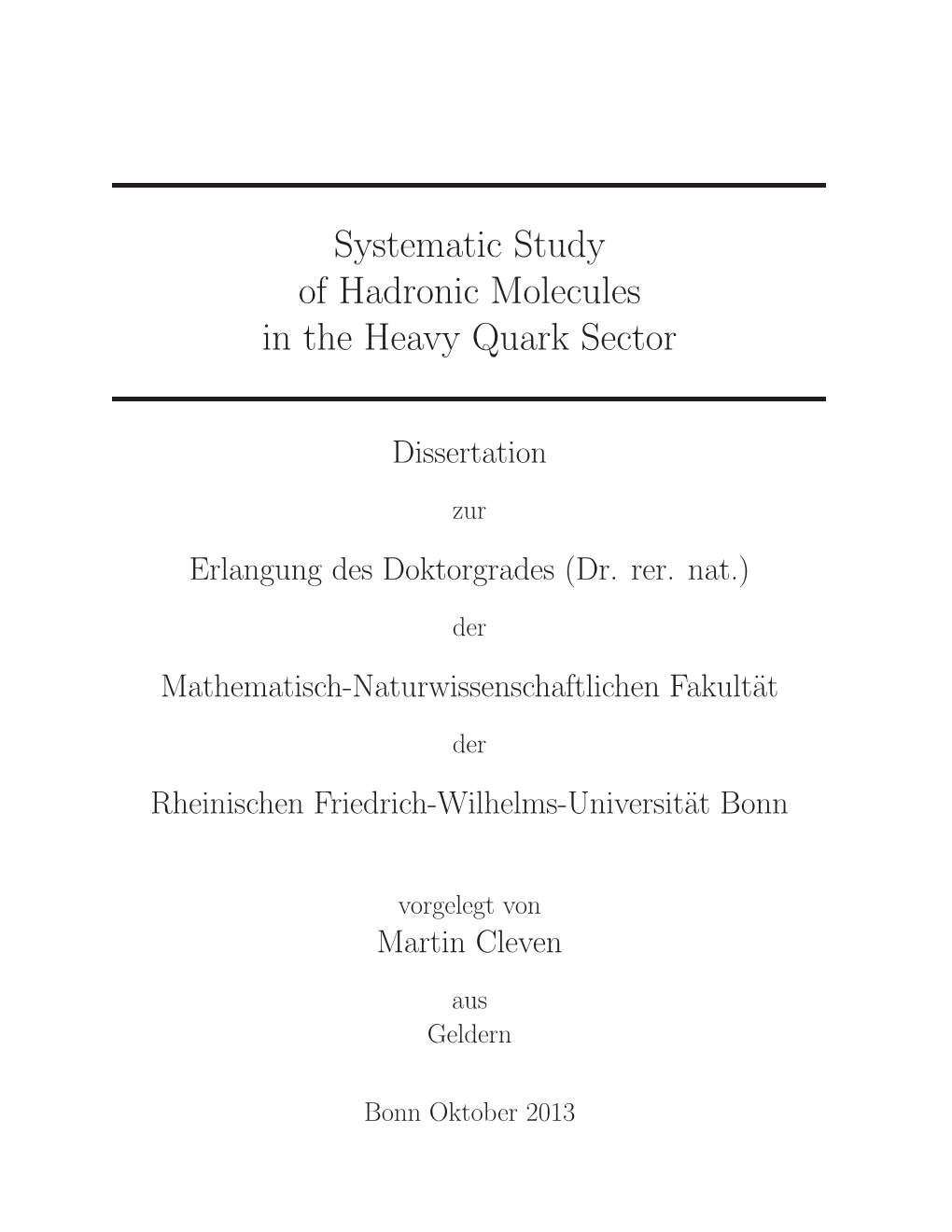 Systematic Study of Hadronic Molecules in the Heavy Quark Sector