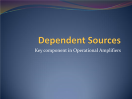 Dependent Sources  the Output Voltage Or Current of a Dependent Source Is Determined by One of the Parameters Associated with Another Component in the Circuit