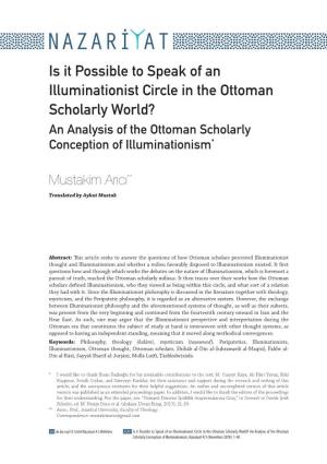Is It Possible to Speak of an Illuminationist Circle in the Ottoman Scholarly World? an Analysis of the Ottoman Scholarly Conception of Illuminationism*