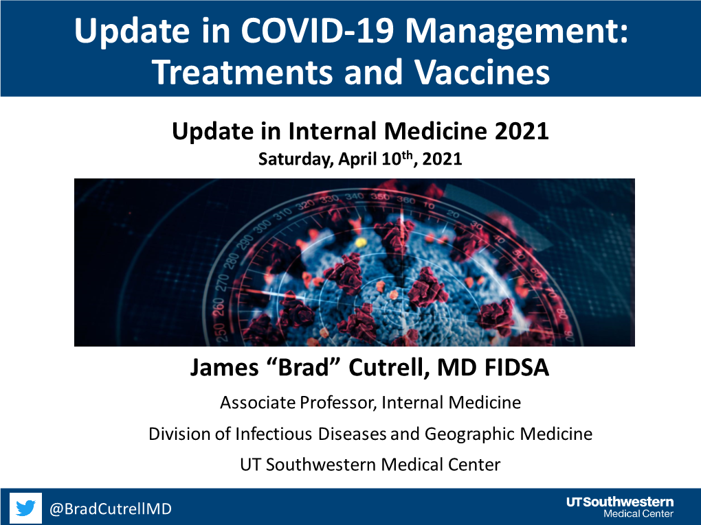 Update in COVID-19 Management: Treatments and Vaccines Update in Internal Medicine 2021 Saturday, April 10Th, 2021