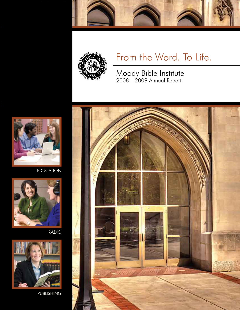 From the Word. to Life. Moody Bible Institute 2008 – 2009 Annual Report