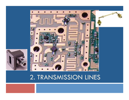 2. TRANSMISSION LINES Transmission Lines