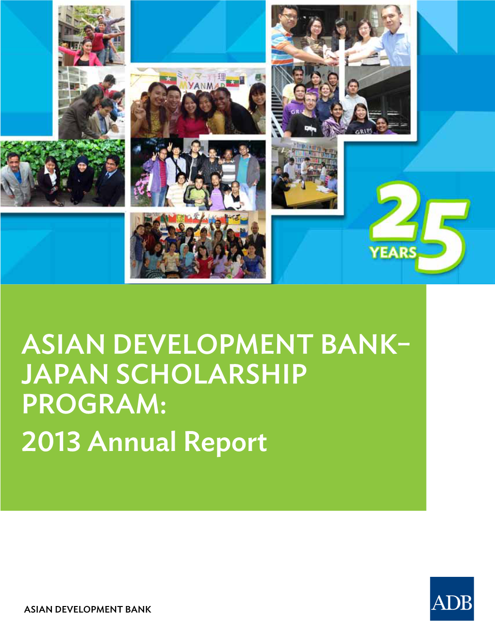 Asian Development Bank–Japan Scholarship Program: 2013 Annual Report