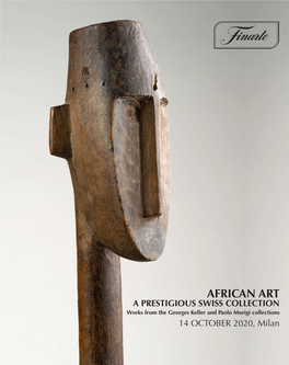 AFRICAN ART a PRESTIGIOUS SWISS COLLECTION Works from the Georges Keller and Paolo Morigi Collections 14 OCTOBER 2020, Milan