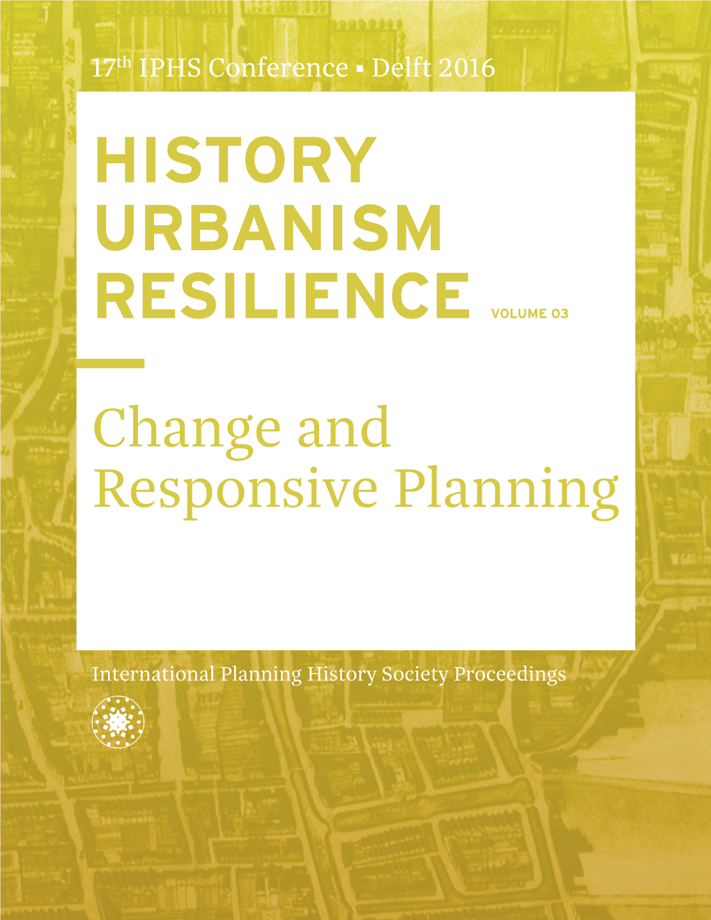 History Urbanism Resilience Volume 03