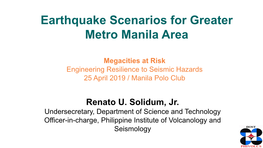 Earthquake Scenarios for Greater Metro Manila Area