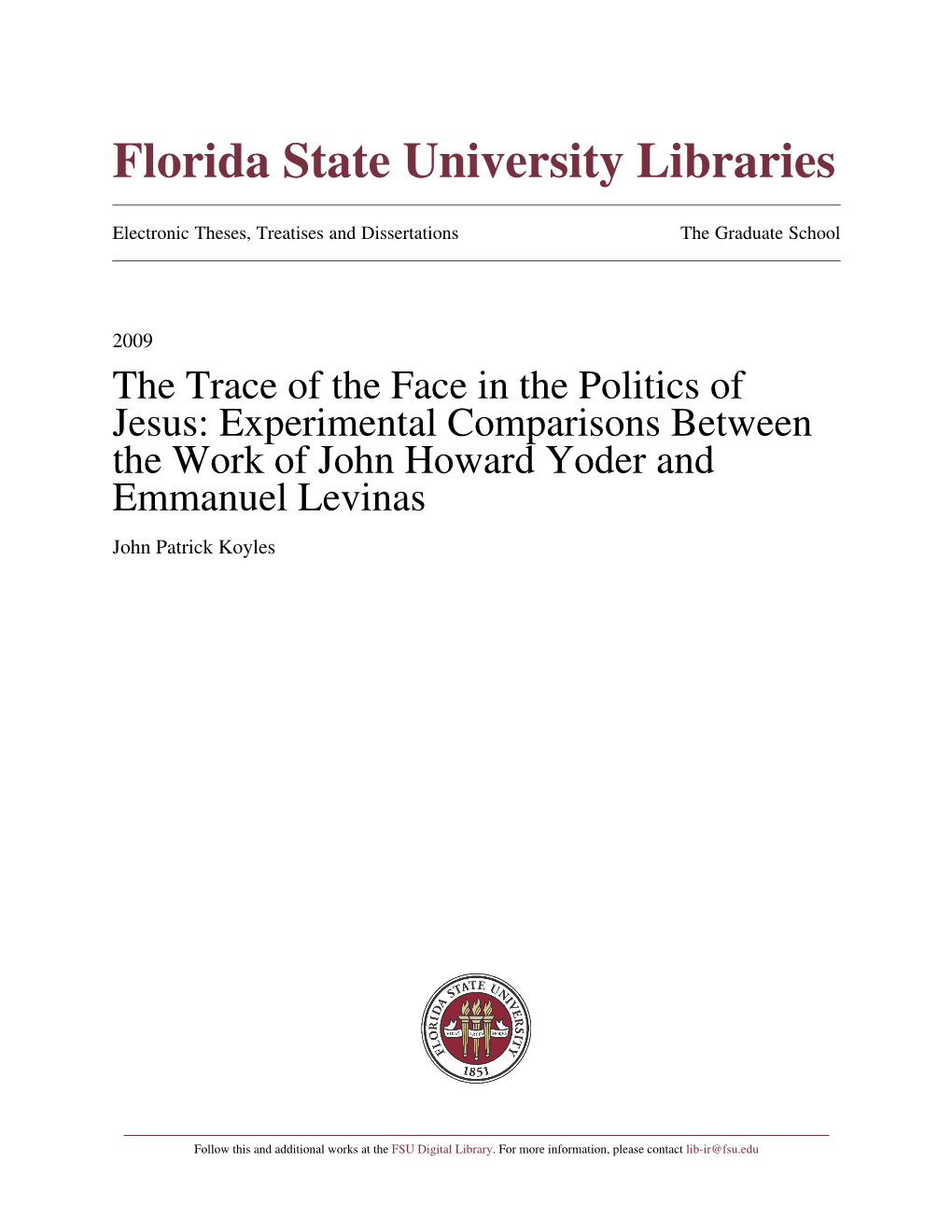 The Trace of the Face in the Politics of Jesus: Experimental Comparisons Between the Work of John Howard Yoder and Emmanuel Levinas John Patrick Koyles