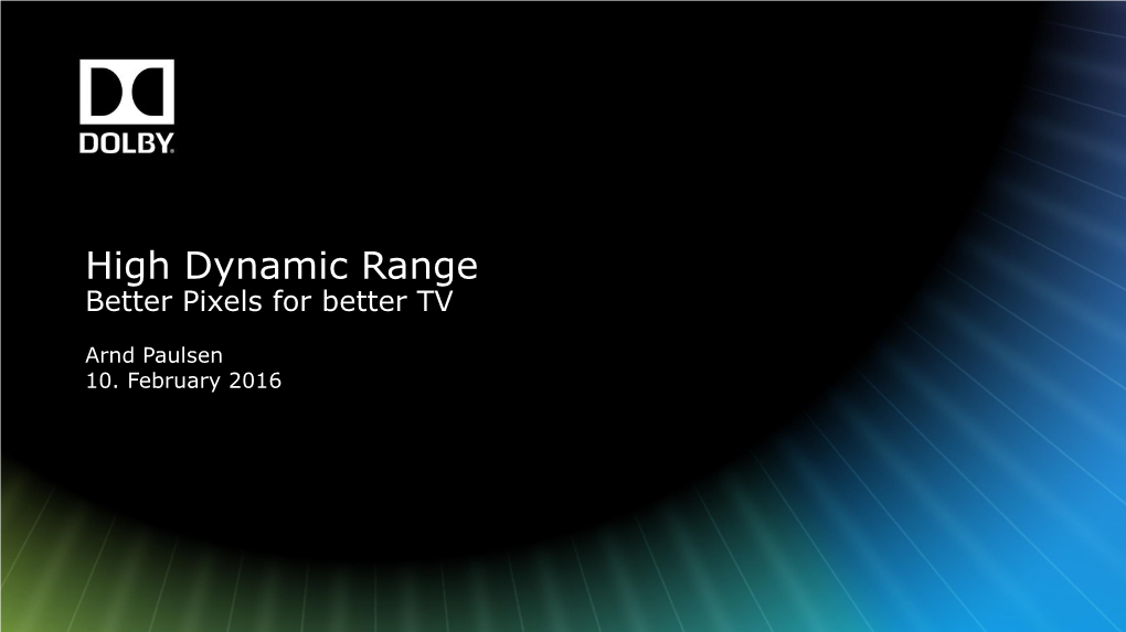 High Dynamic Range Better Pixels for Better TV