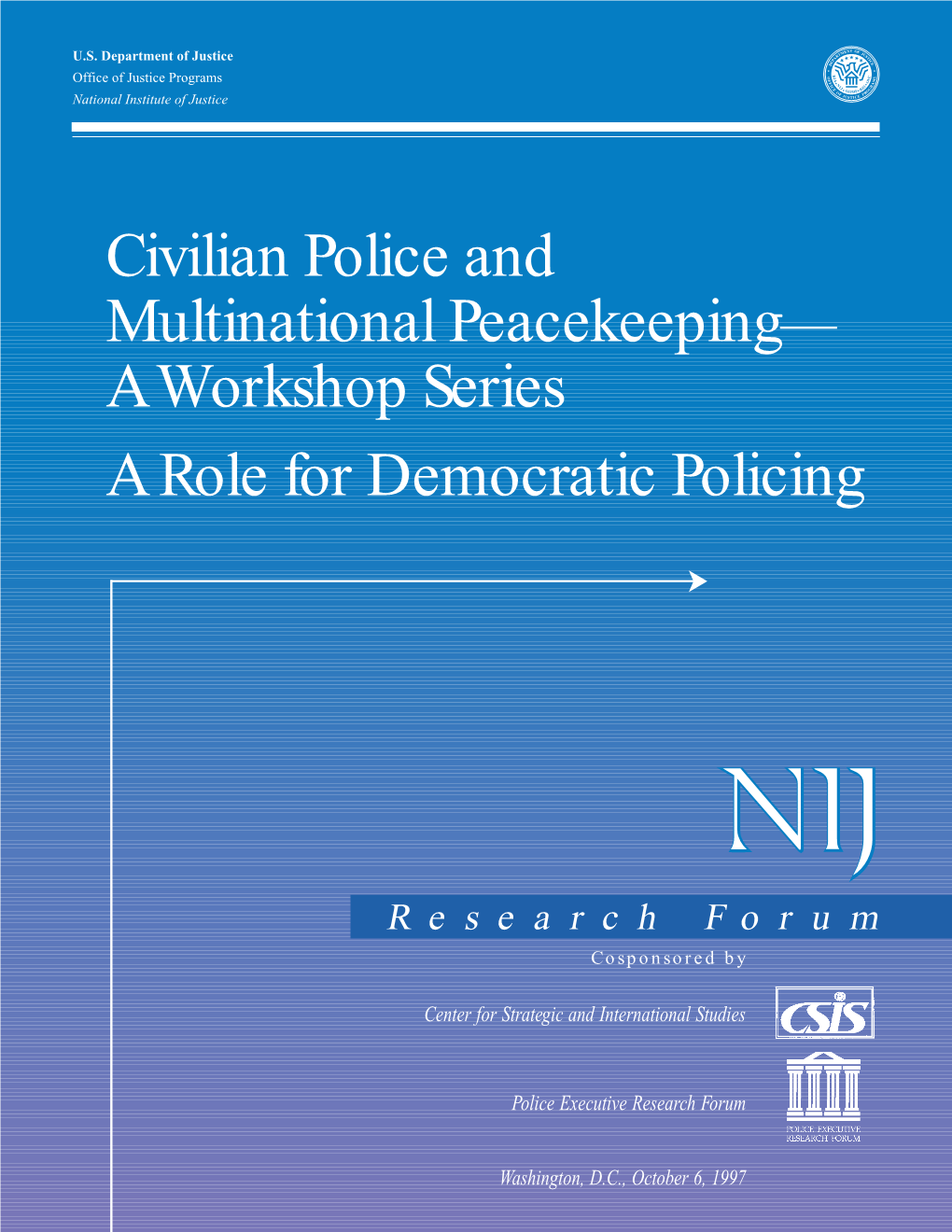 Civilian Police and Multinational Peacekeeping— a Workshop Series a Role for Democratic Policing