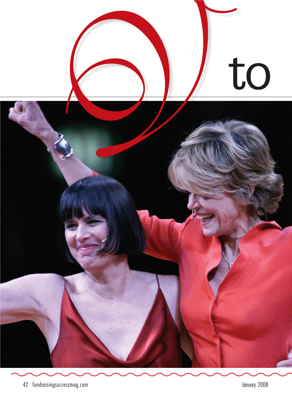 42 Fundraisingsuccessmag.Com January 2008 Coverstory to the Tenth! by Margaret Battistelli