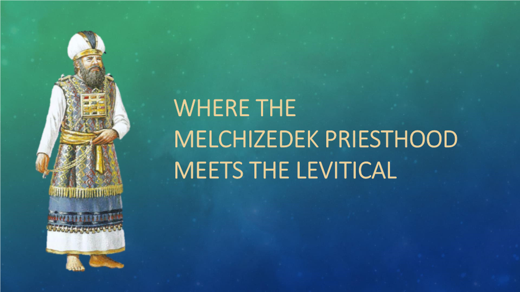 Where the Melchizedek Priesthood Meets the Levitical the Jewish Position