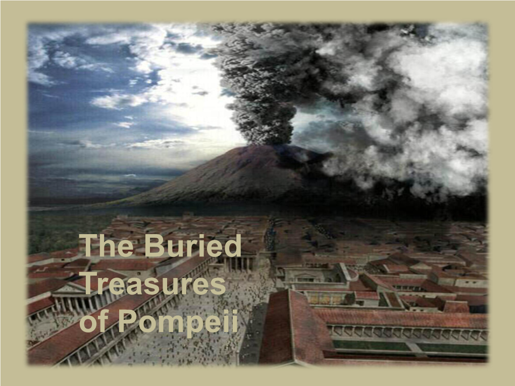 The Buried Treasures of Pompeii Pompeii and the Roman Empire