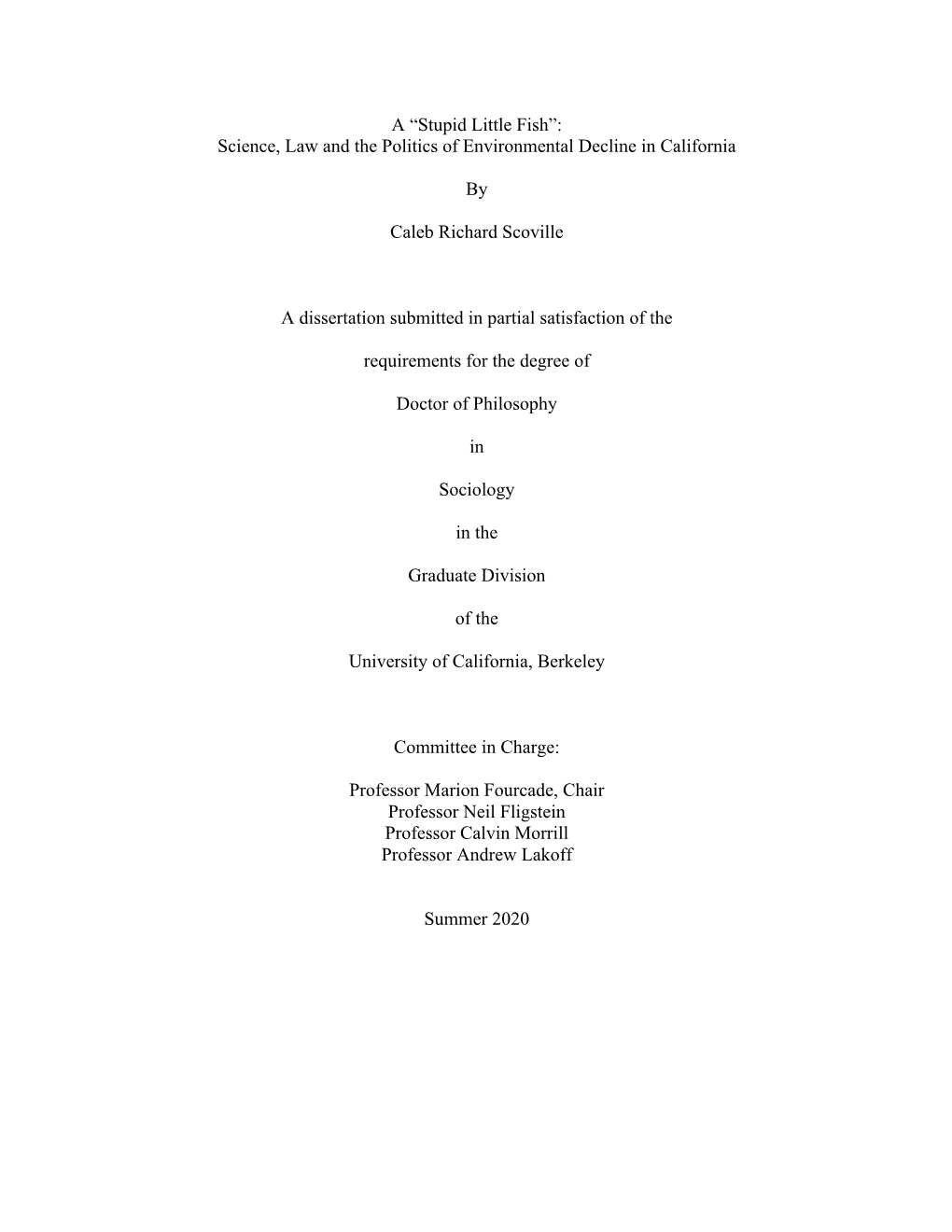 A “Stupid Little Fish”: Science, Law and the Politics of Environmental Decline in California by Caleb Richard Scoville A