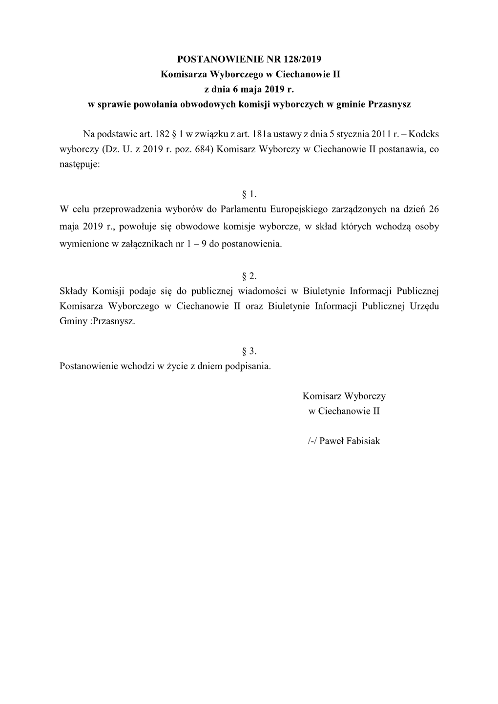 POSTANOWIENIE NR 128/2019 Komisarza Wyborczego W Ciechanowie II Z Dnia 6 Maja 2019 R. W Sprawie Powołania Obwodowych Komisji Wyborczych W Gminie Przasnysz