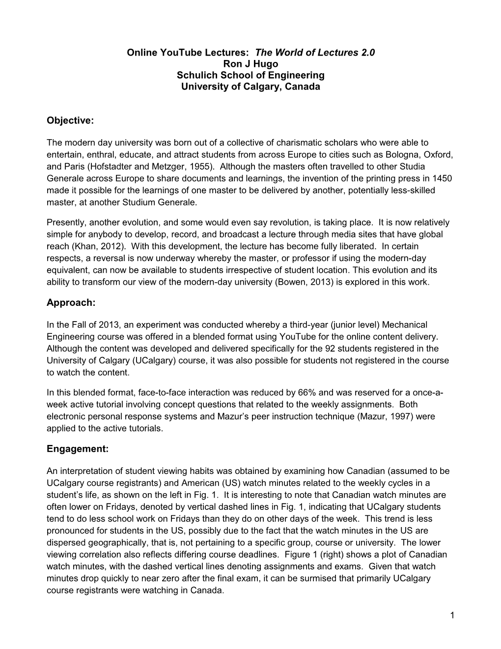 Online Youtube Lectures: the World of Lectures 2.0 Ron J Hugo Schulich School of Engineering University of Calgary, Canada