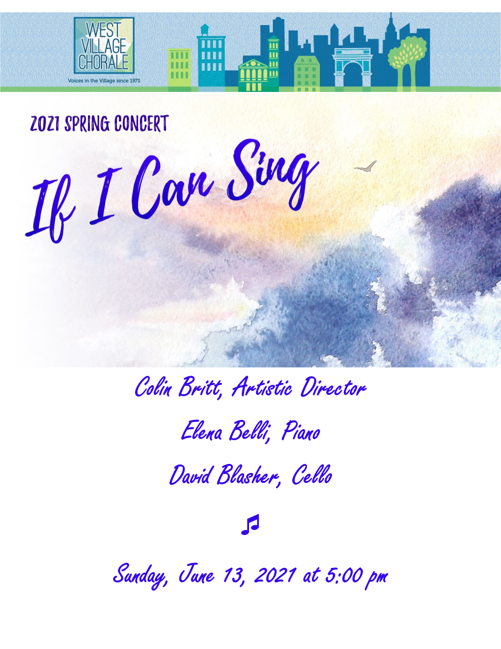 Colin Britt, Artistic Director Elena Belli, Piano David Blasher, Cello  Sunday, June 13, 2021 at 5:00 Pm West Village Chorale Presents “If I Can Sing”