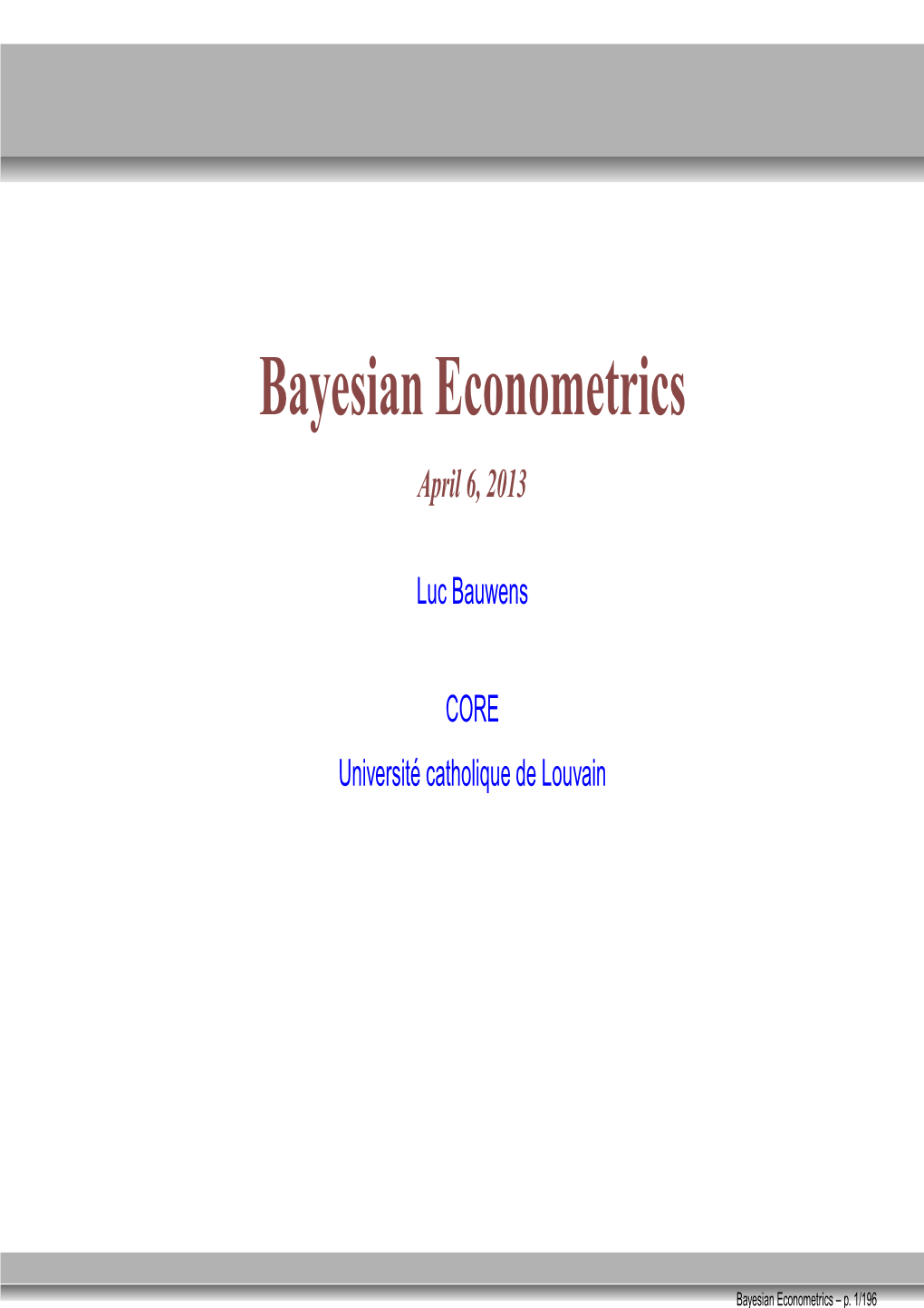 Bayesian Econometrics April 6, 2013