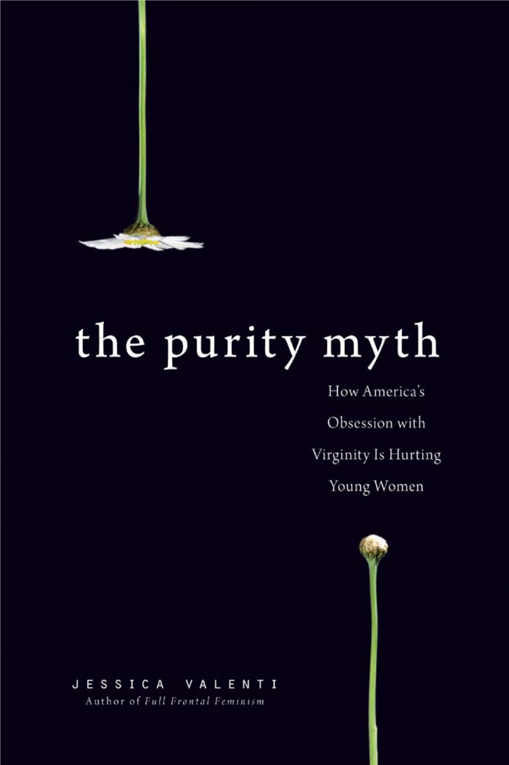 The Purity Myth How America’S Obsession with Virginity Is Hurting Young Women