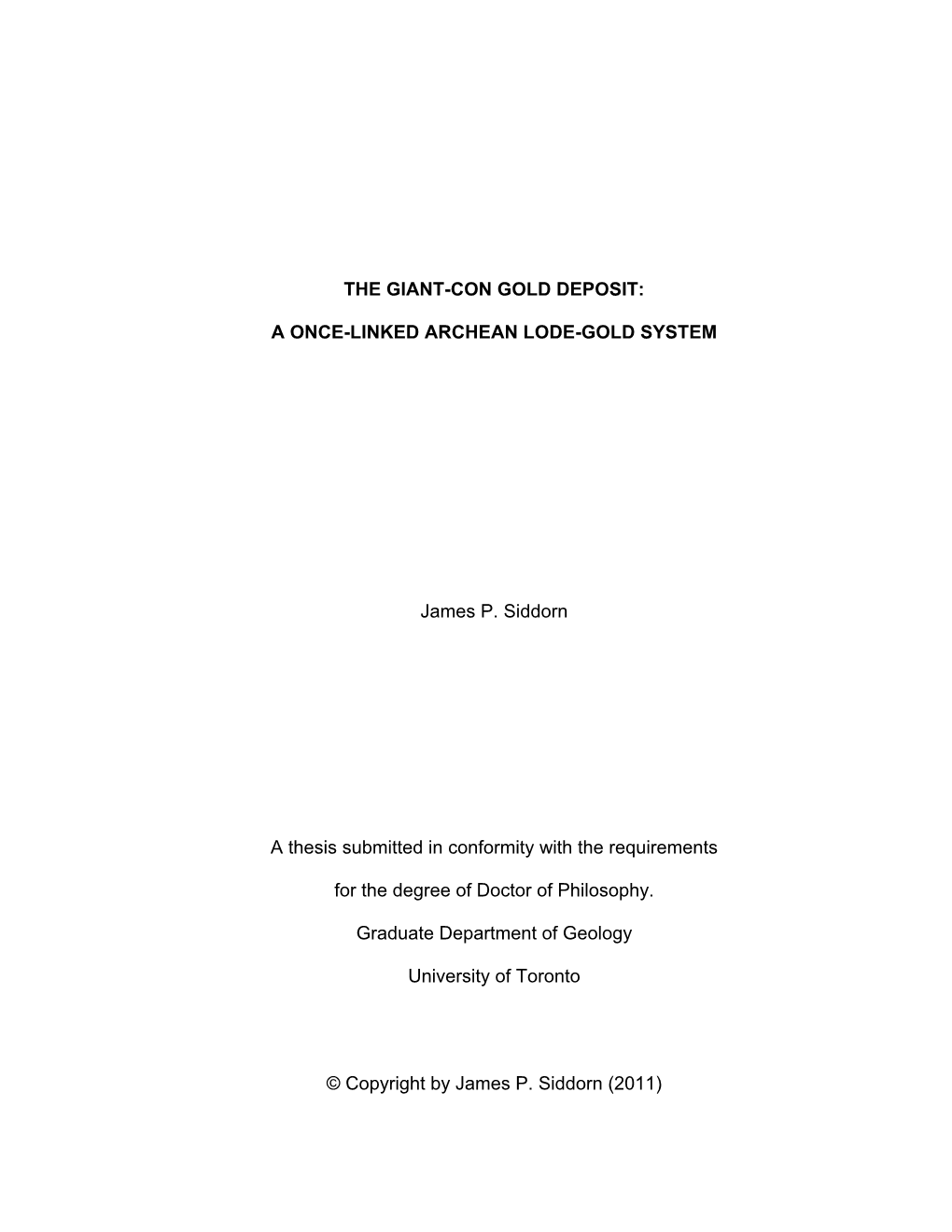 THE GIANT-CON GOLD DEPOSIT: a ONCE-LINKED ARCHEAN LODE-GOLD SYSTEM James P. Siddorn a Thesis Submitted in Conformity with the R