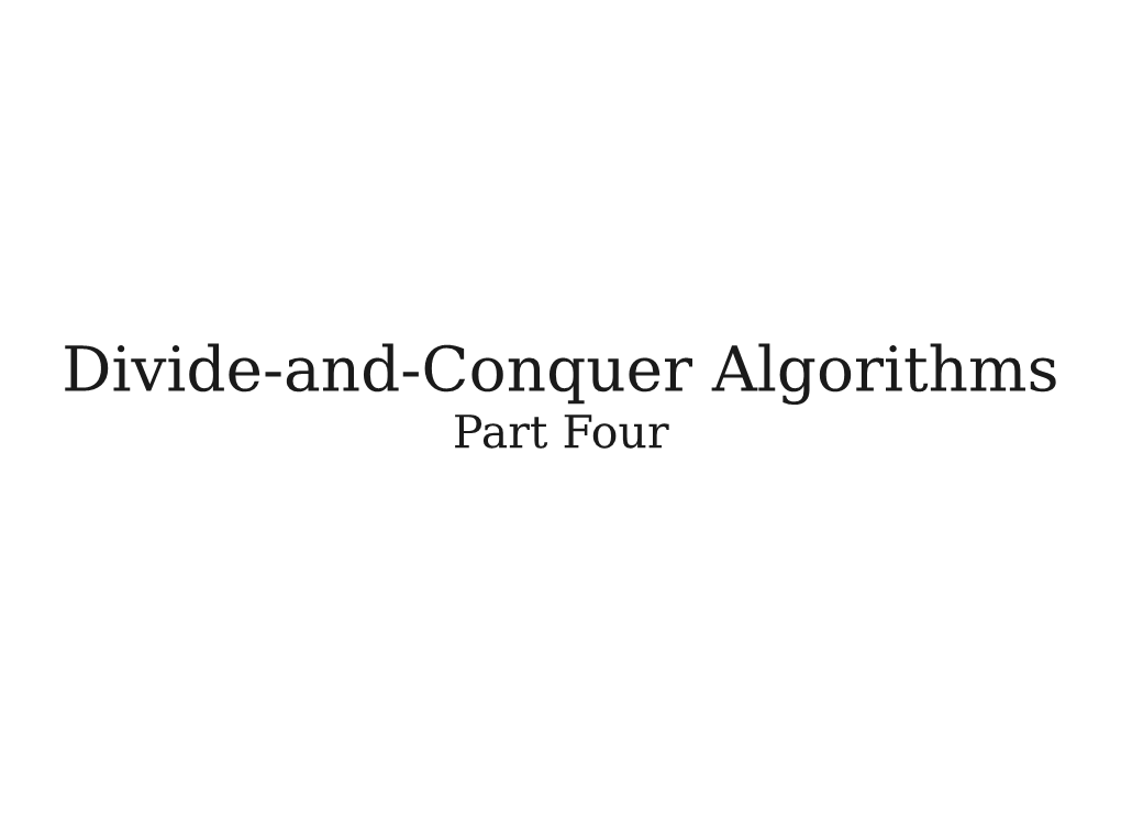 Divide-And-Conquer Algorithms Part Four