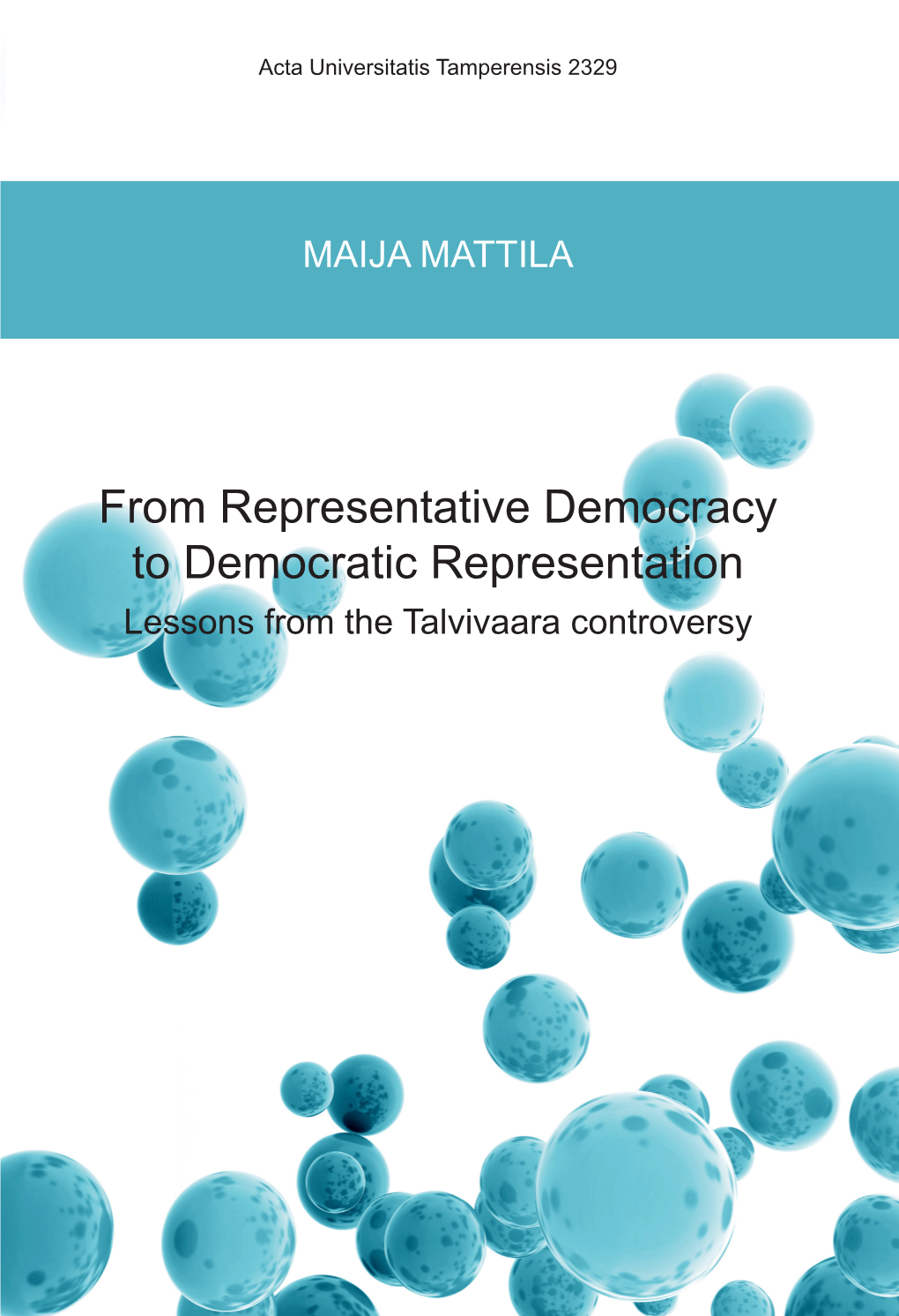 From Representative Democracy to Democratic Representation Acta Universitatis Tamperensis 2329