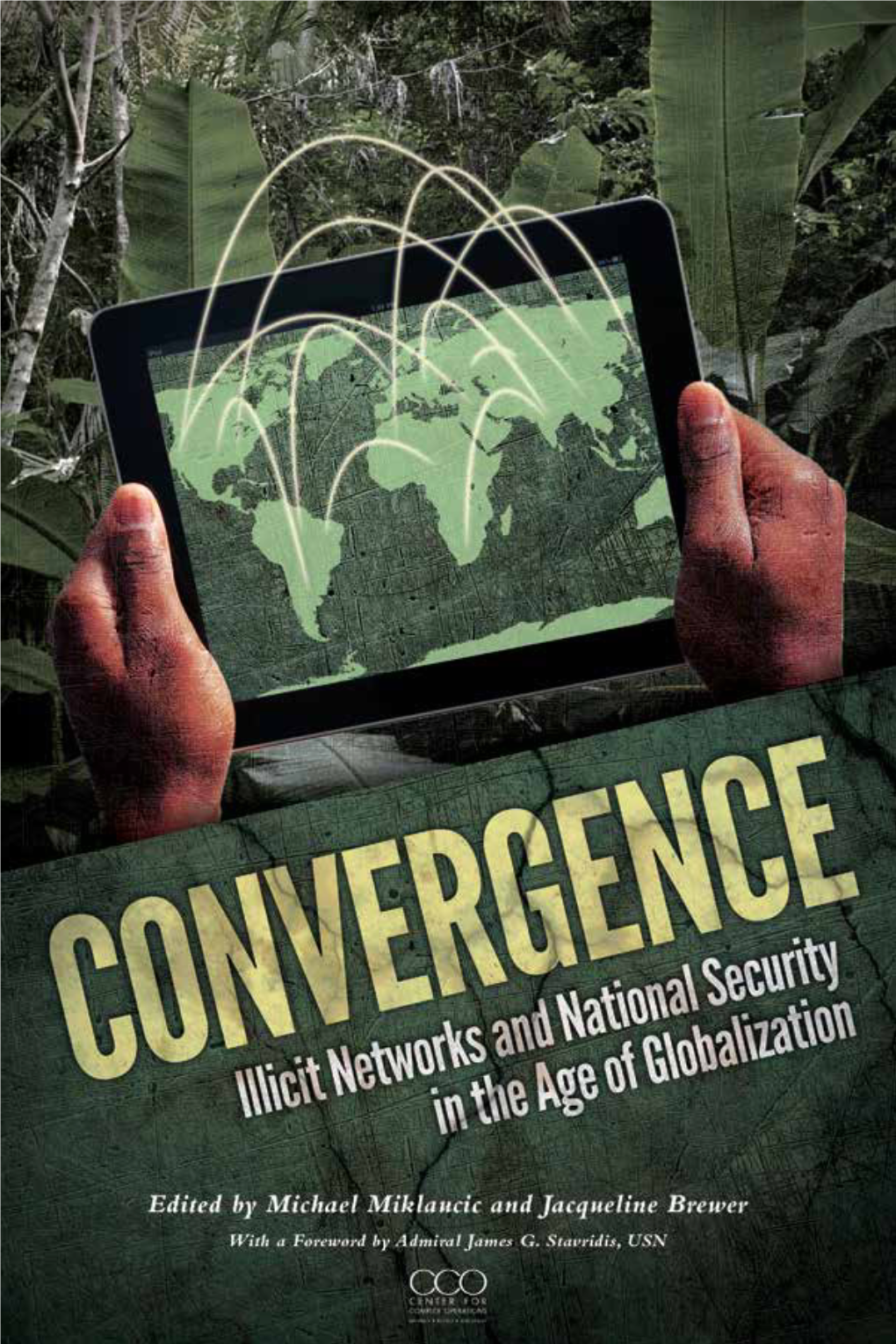 Convergence: Illicit Networks and National Security in the Age of Globalization, That Delves Deeply Into Everything Mentioned Above and More