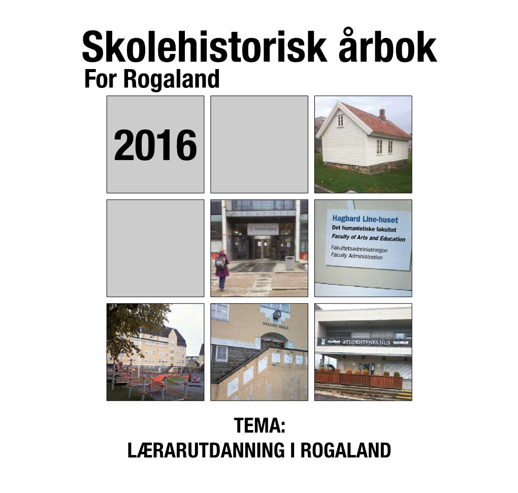 Skolehistorisk Årbok 2016 Med Temaet :”Lærarutdanninga I Rogaland”