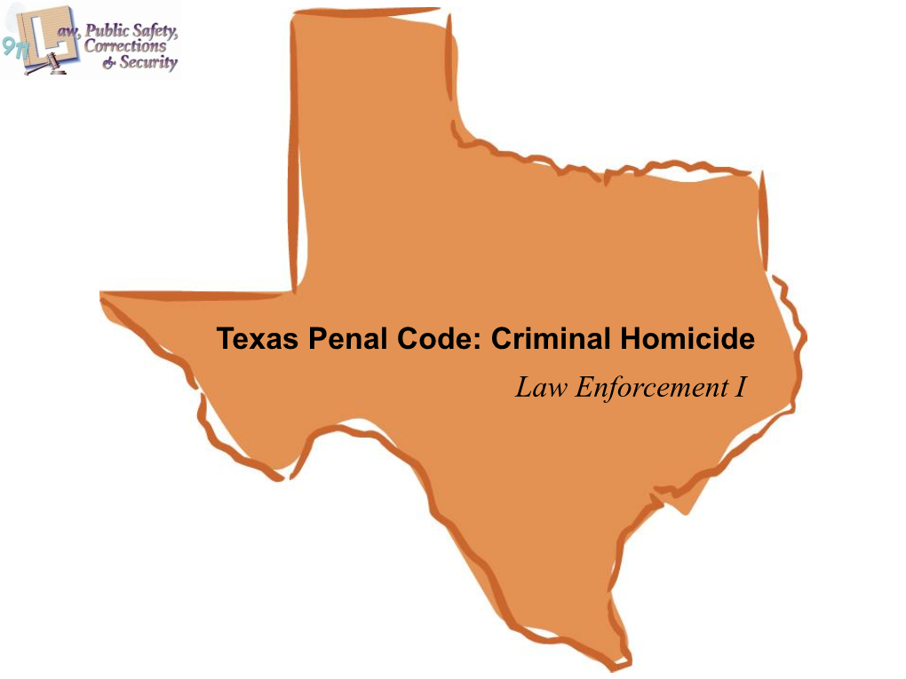 Texas Penal Code: Criminal Homicide Law Enforcement I Copyright and Terms of Service