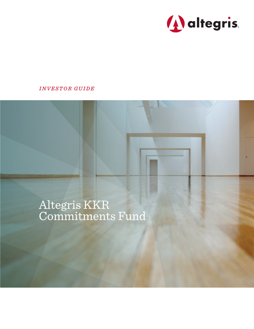 Altegris KKR Commitments Fund OPENING the DOOR to a NEW ERA in PRIVATE EQUITY ALTEGRIS KKR COMMITMENTS FUND Investor Guide | 3