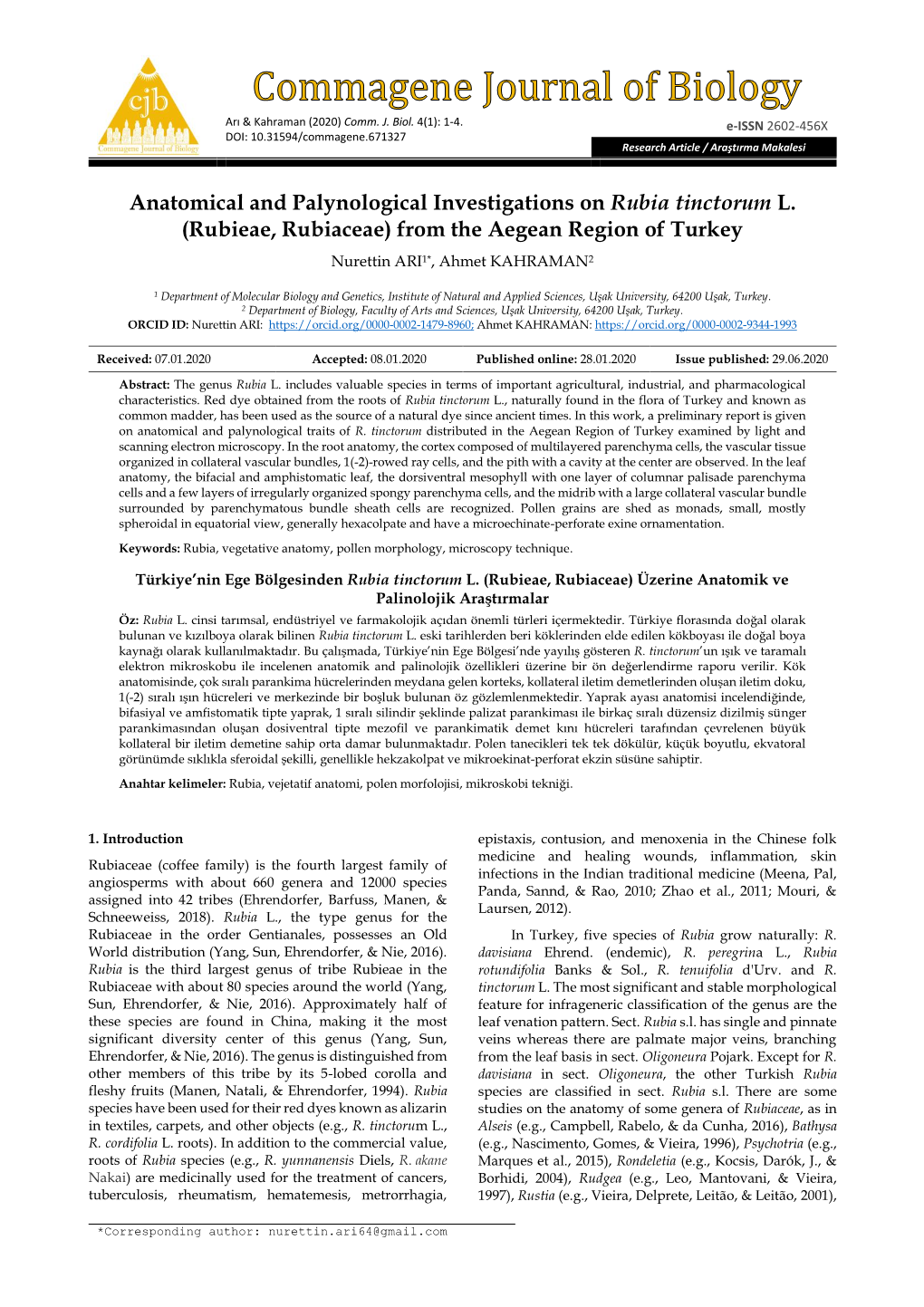 Anatomical and Palynological Investigations on Rubia Tinctorum L. (Rubieae, Rubiaceae) from the Aegean Region of Turkey Nurettin ARI1*, Ahmet KAHRAMAN2