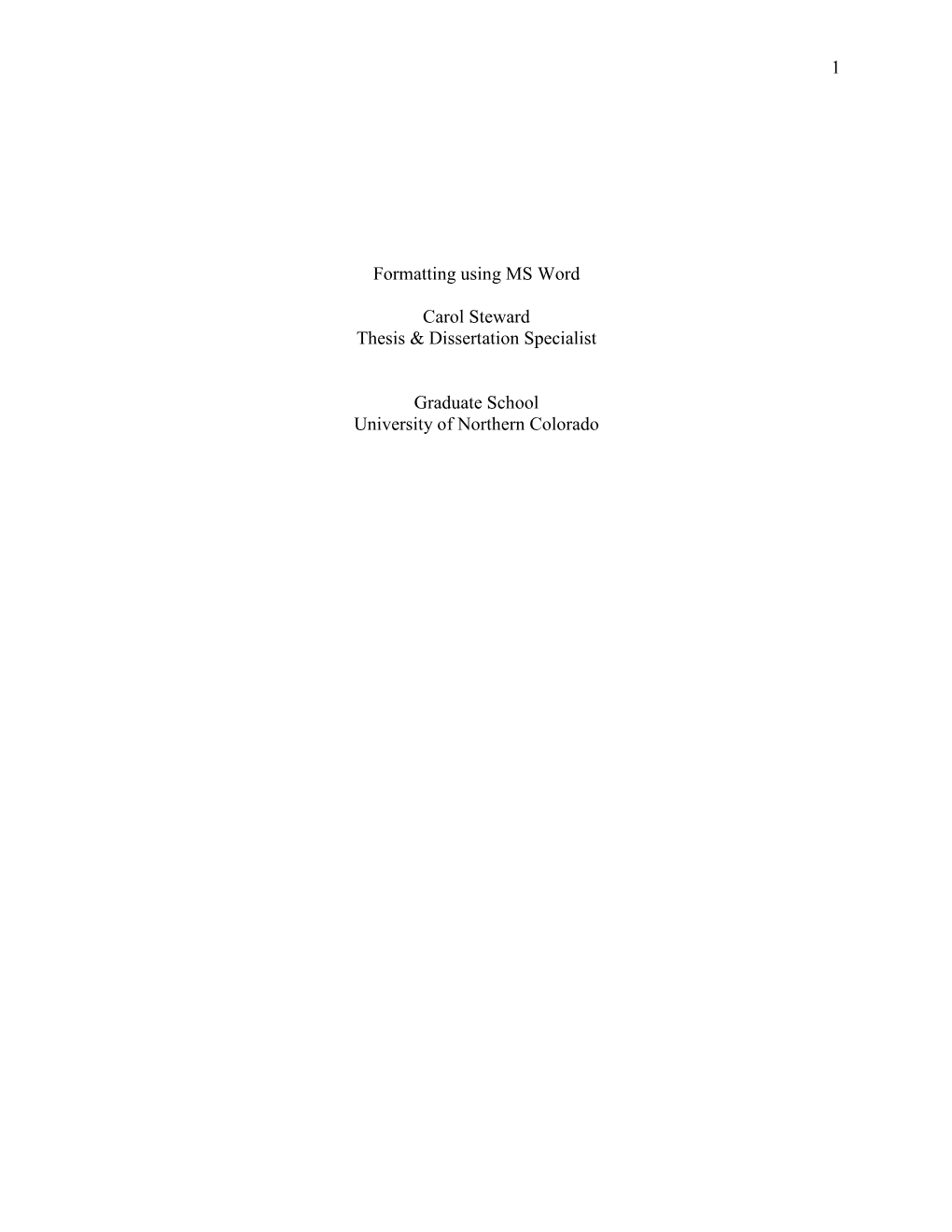 1 Formatting Using MS Word Carol Steward Thesis & Dissertation