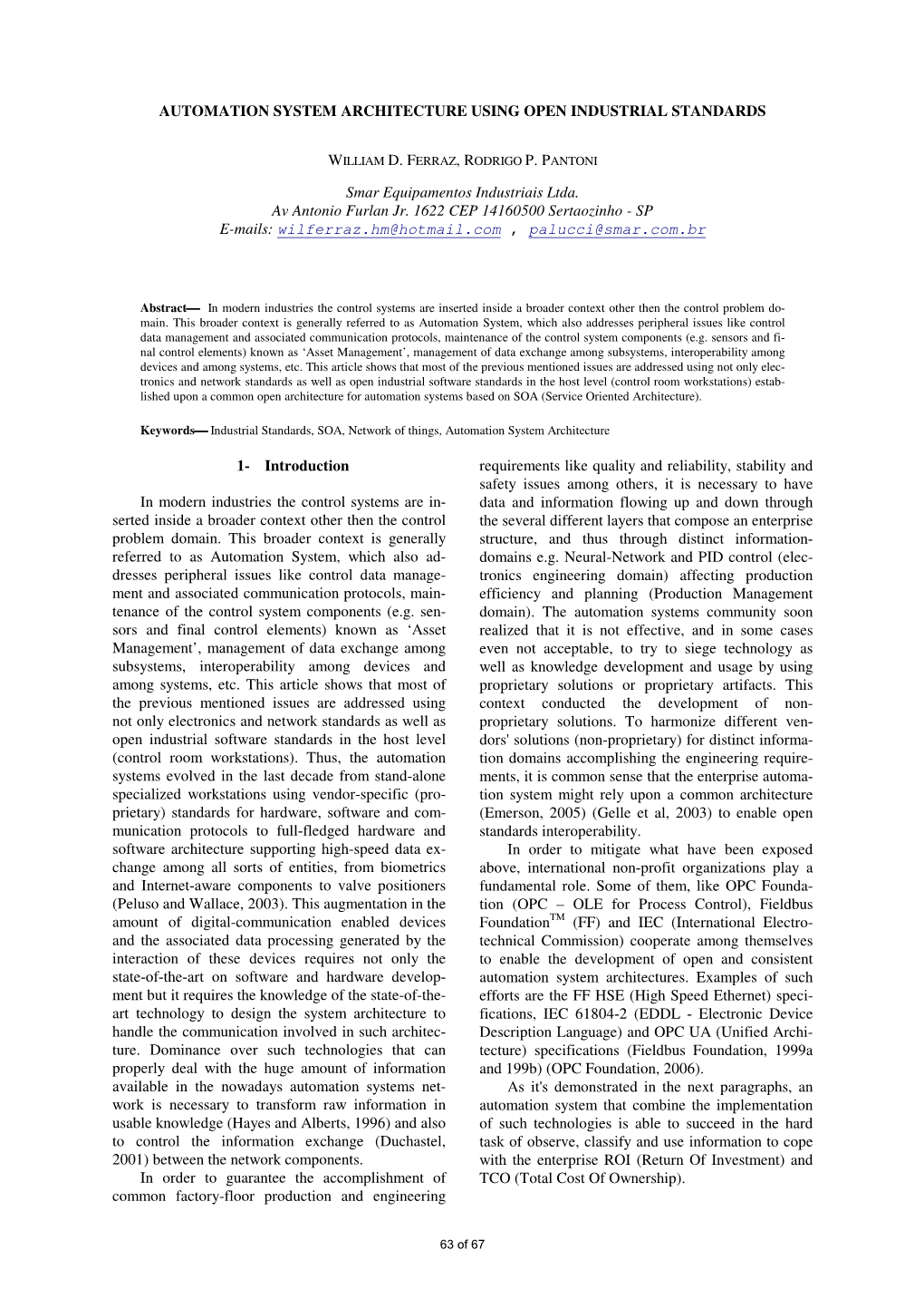 AUTOMATION SYSTEM ARCHITECTURE USING OPEN INDUSTRIAL STANDARDS Smar Equipamentos Industriais Ltda. Av Antonio Furlan Jr. 1622 CE