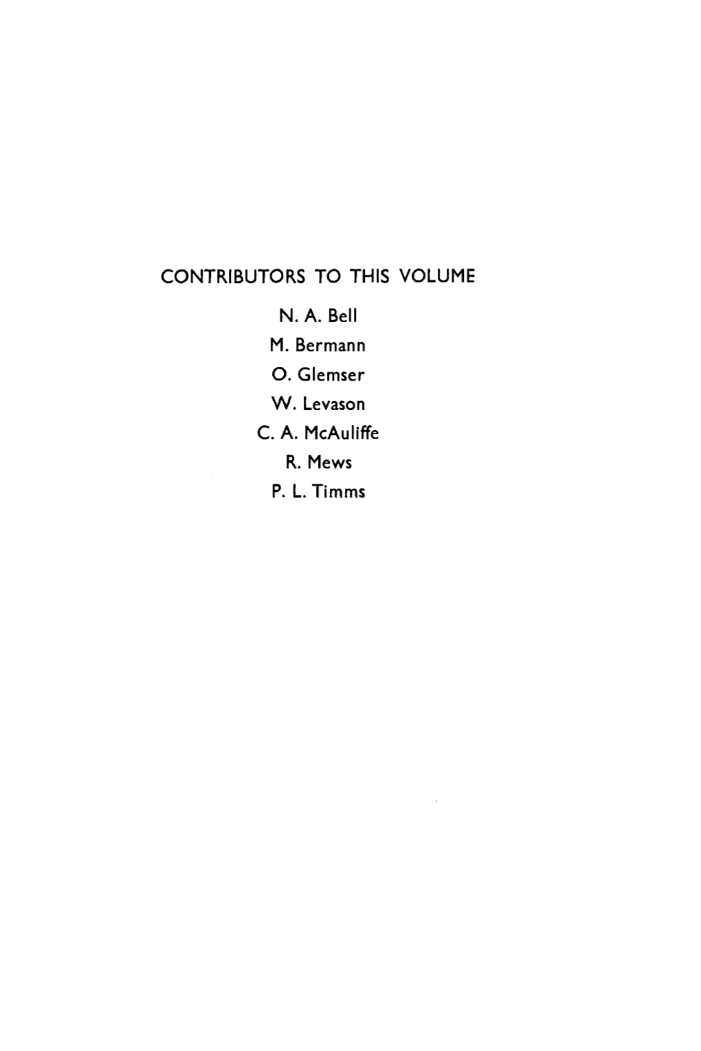 CONTRIBUTORS to THIS VOLUME N. A. Bell M. Bermann 0. Glemser W