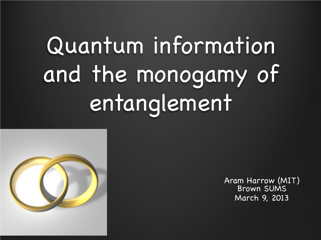 Quantum Information and the Monogamy of Entanglement