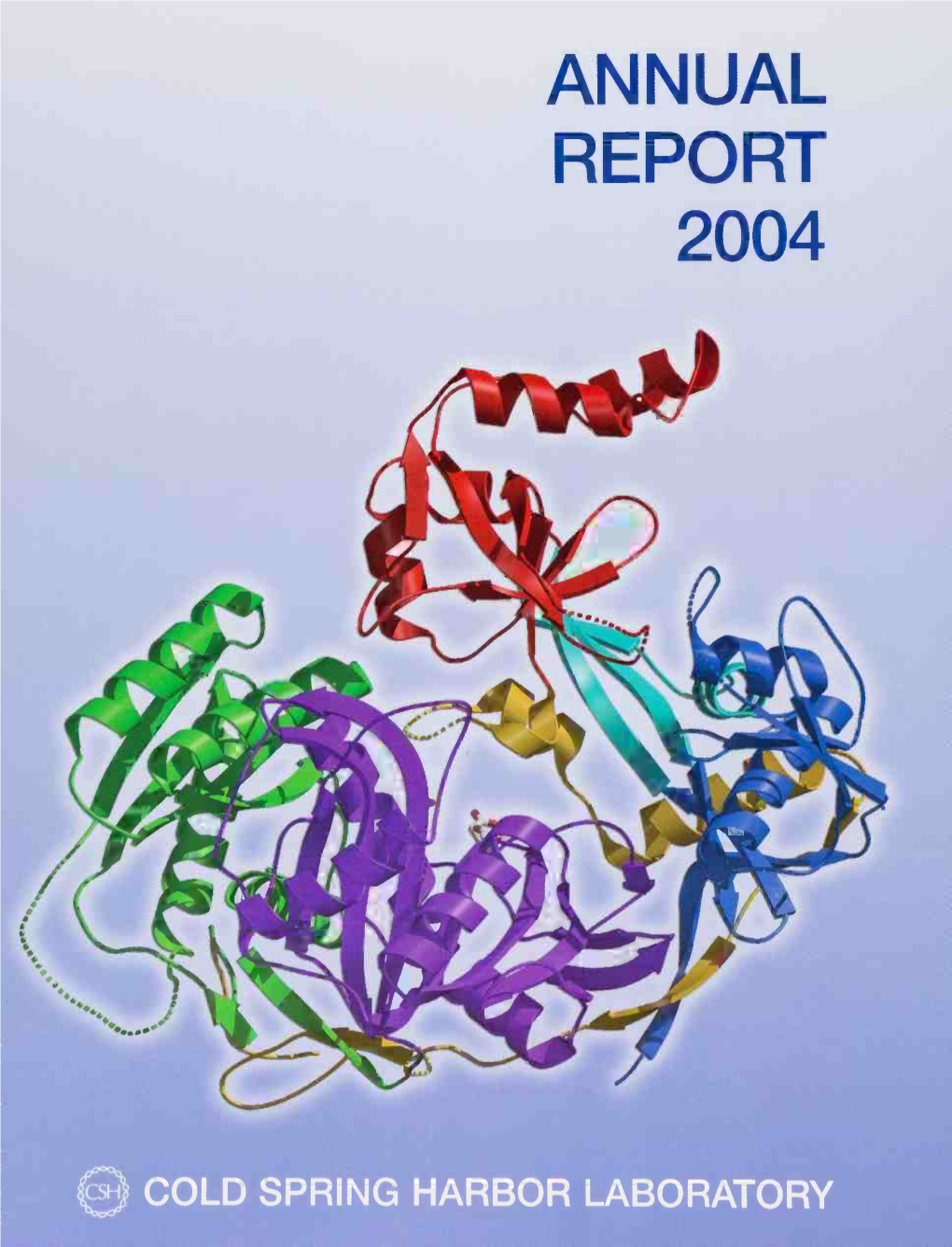 ANNUAL REPORT 2004 COLD SPRING HARBOR LABO ANNUAL REPORT 2004 © 2005 by Cold Spring Harbor Laboratory