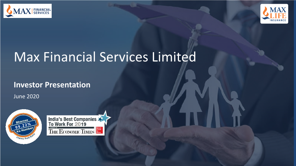 Investor Presentation June 2020 SECTION I  Max Financial Services Max Group Vision “To Be the Most Admired Corporate for Service Excellence”