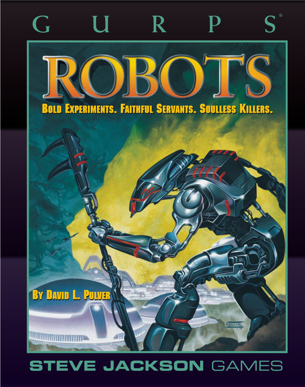 GURPS Robots Is Copyright © 1995, 1997, 2000 by Steve Jackson Games Incorporated