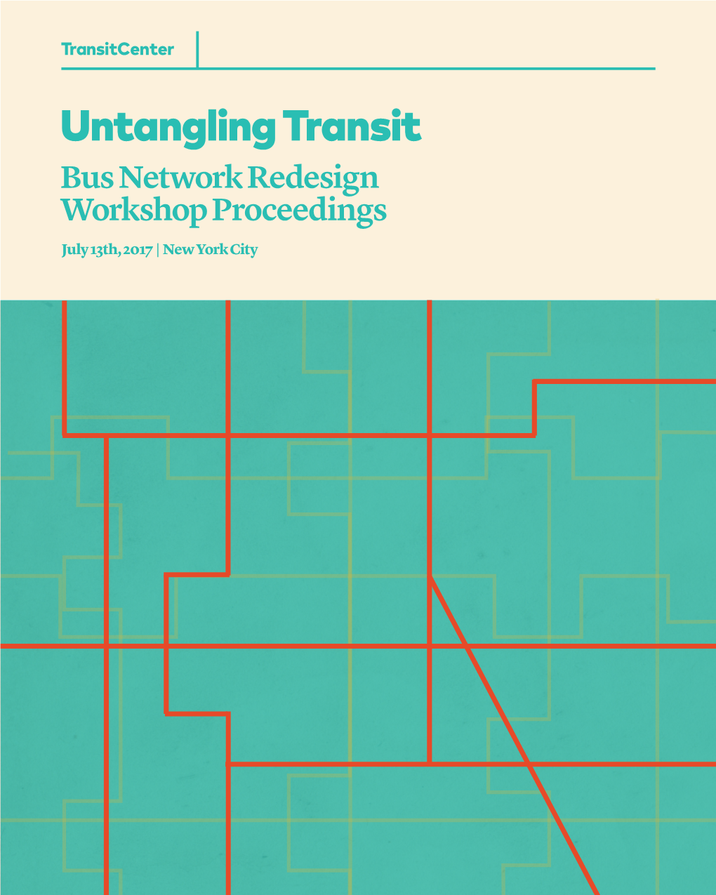 Untangling Transit, Bus Network Redesign Workshop Proceedings