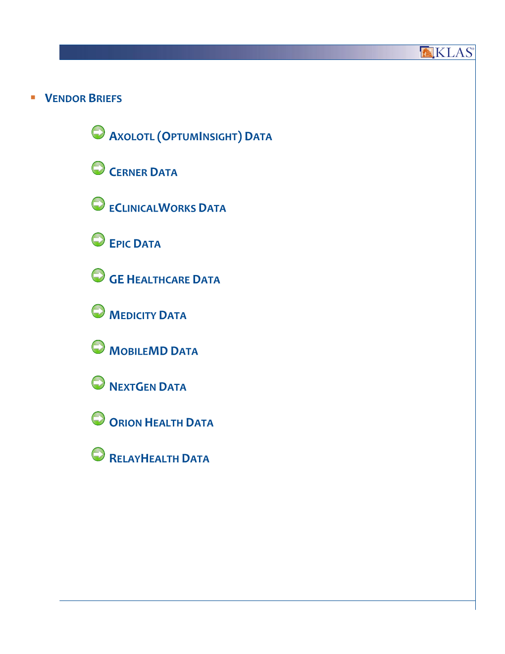 Vendor Briefs Axolotl (Optuminsight) Data Cerner Data Eclinicalworks Data Epic Data Gehealthcare Data Medicity Data Mobilemd