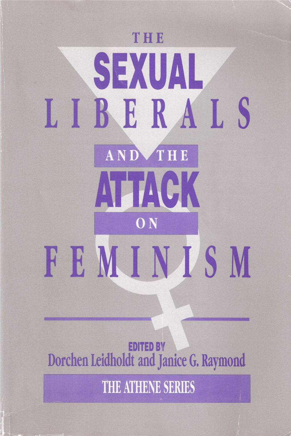 The Sexual Liberals and the Attack on Feminism I Edited by Dorchen Leidholdt and Janice G